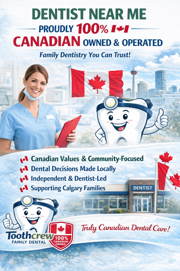 Dentist Near Me – Proudly 100% Canadian Owned and Operated